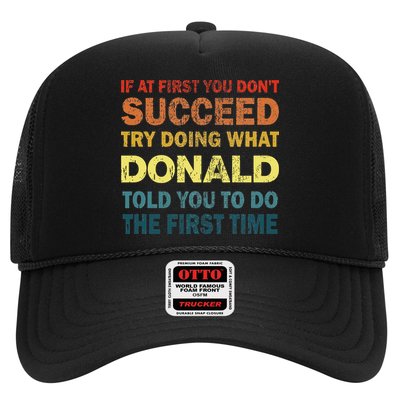 Funny If At First You Dont Succeed Try Doing What Donald Told You To Do Trucker Hat