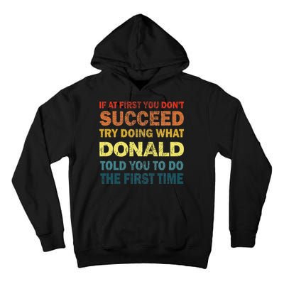 Funny If At First You Dont Succeed Try Doing What Donald Told You To Do Tall Hoodie