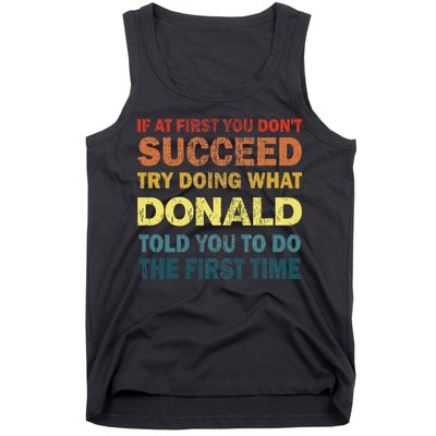 Funny If At First You Dont Succeed Try Doing What Donald Told You To Do Tank Top
