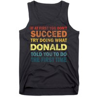 Funny If At First You Dont Succeed Try Doing What Donald Told You To Do Tank Top