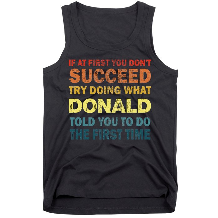 Funny If At First You Dont Succeed Try Doing What Donald Told You To Do Tank Top