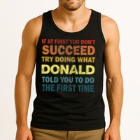 Funny If At First You Dont Succeed Try Doing What Donald Told You To Do Tank Top