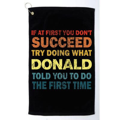 Funny If At First You Dont Succeed Try Doing What Donald Told You To Do Golf Towel