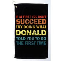 Funny If At First You Dont Succeed Try Doing What Donald Told You To Do Golf Towel