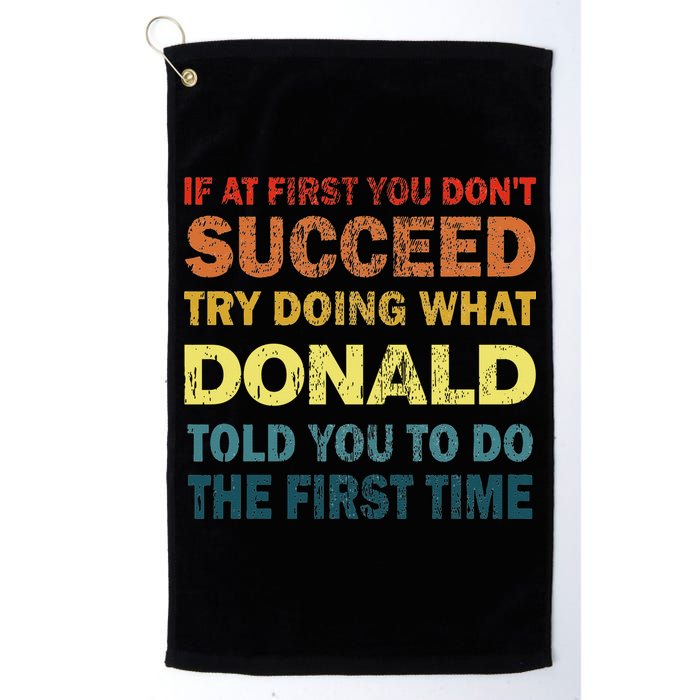 Funny If At First You Dont Succeed Try Doing What Donald Told You To Do Golf Towel