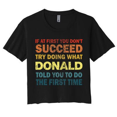 Funny If At First You Dont Succeed Try Doing What Donald Told You To Do Crop Top