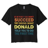 Funny If At First You Dont Succeed Try Doing What Donald Told You To Do Crop Top