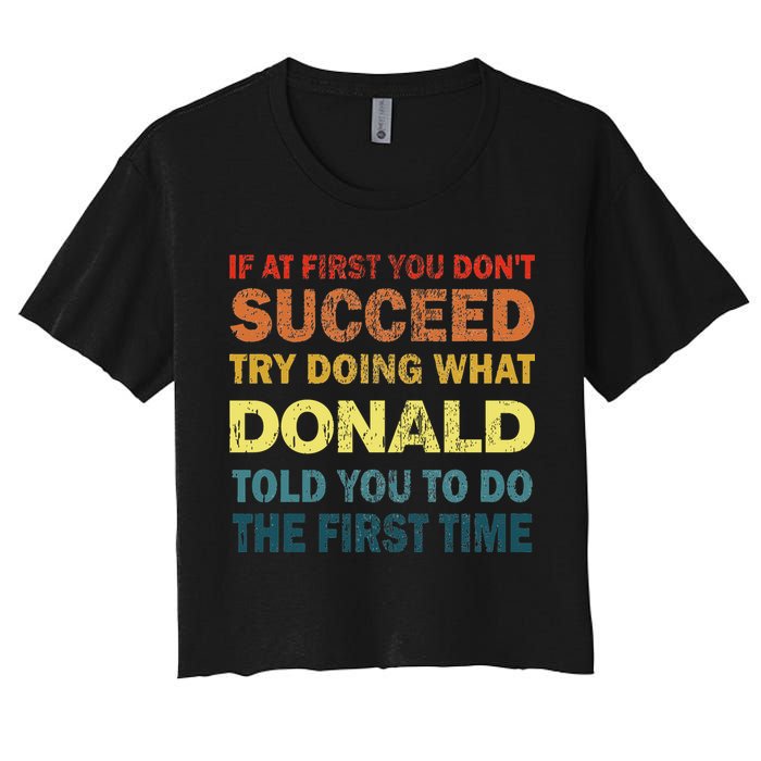 Funny If At First You Dont Succeed Try Doing What Donald Told You To Do Crop Top