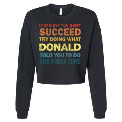 Funny If At First You Dont Succeed Try Doing What Donald Told You To Do Cropped Pullover Crew
