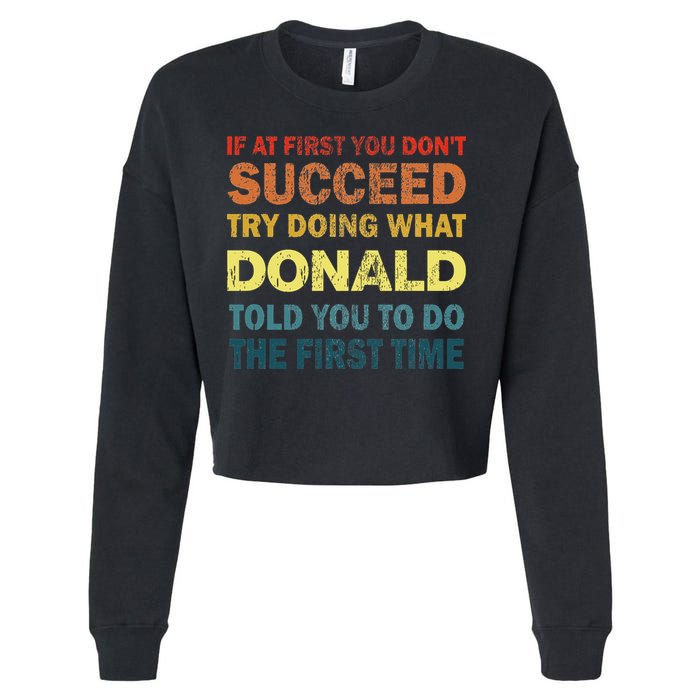 Funny If At First You Dont Succeed Try Doing What Donald Told You To Do Cropped Pullover Crew