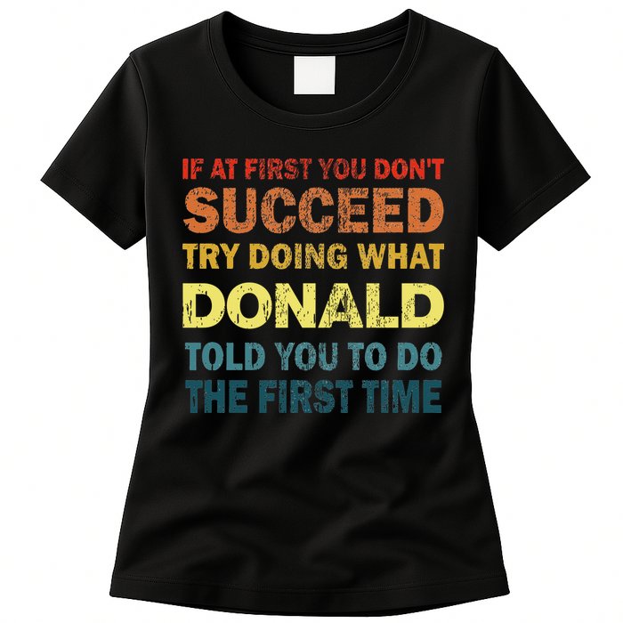 Funny If At First You Dont Succeed Try Doing What Donald Told You To Do Womens T-Shirt