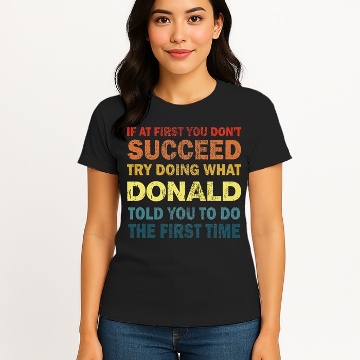Funny If At First You Dont Succeed Try Doing What Donald Told You To Do Womens T-Shirt