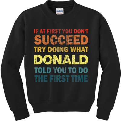 Funny If At First You Dont Succeed Try Doing What Donald Told You To Do Kids Sweatshirt