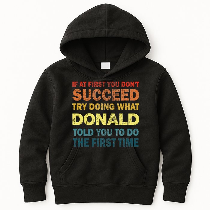 Funny If At First You Dont Succeed Try Doing What Donald Told You To Do Kids Hoodie