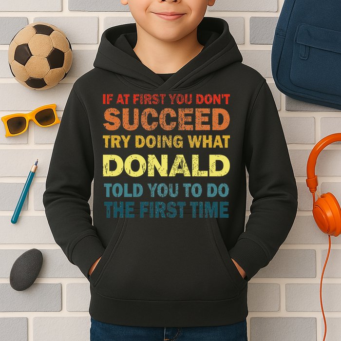 Funny If At First You Dont Succeed Try Doing What Donald Told You To Do Kids Hoodie