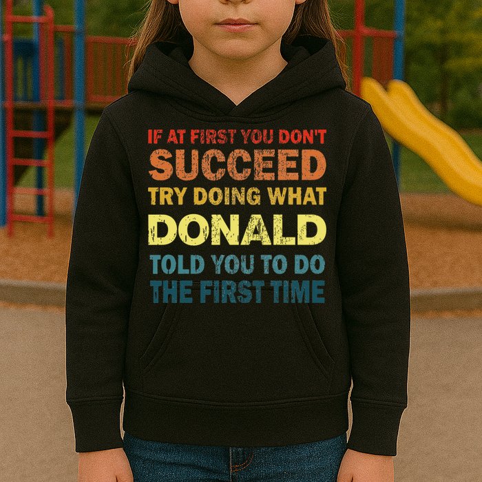 Funny If At First You Dont Succeed Try Doing What Donald Told You To Do Kids Hoodie