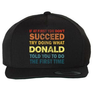 Funny If At First You Dont Succeed Try Doing What Donald Told You To Do Wool Snapback Cap