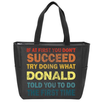 Funny If At First You Dont Succeed Try Doing What Donald Told You To Do Zip Tote Bag