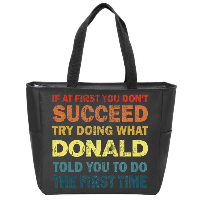 Funny If At First You Dont Succeed Try Doing What Donald Told You To Do Zip Tote Bag