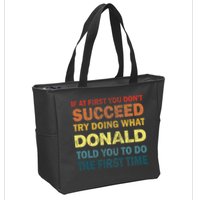 Funny If At First You Dont Succeed Try Doing What Donald Told You To Do Zip Tote Bag