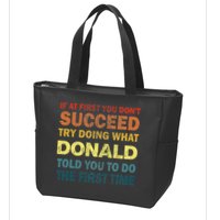 Funny If At First You Dont Succeed Try Doing What Donald Told You To Do Zip Tote Bag