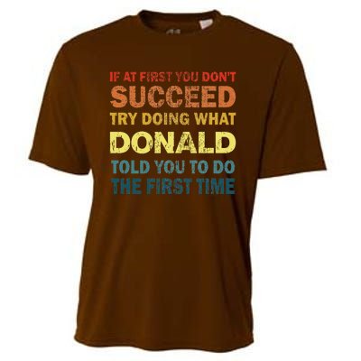 Funny If At First You Dont Succeed Try Doing What Donald Told You To Do Cooling Performance Crew T-Shirt