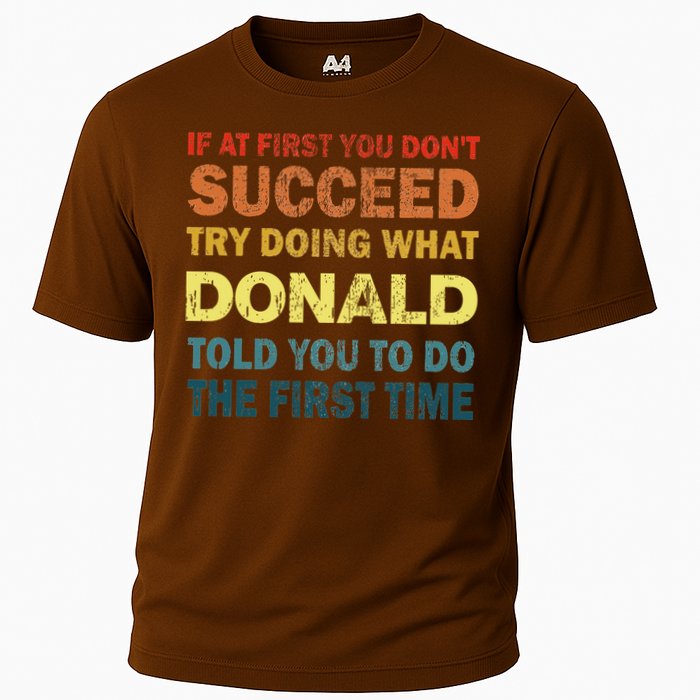 Funny If At First You Dont Succeed Try Doing What Donald Told You To Do Performance Shirt