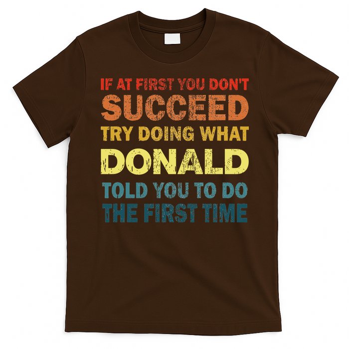 Funny If At First You Dont Succeed Try Doing What Donald Told You To Do T-Shirt