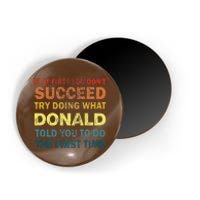 Funny If At First You Dont Succeed Try Doing What Donald Told You To Do Magnet