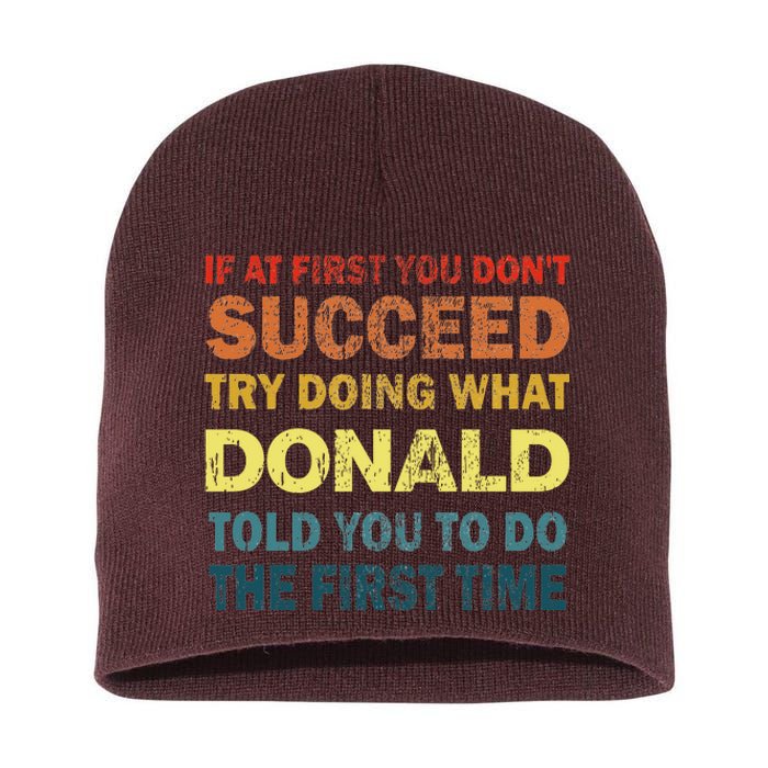 Funny If At First You Dont Succeed Try Doing What Donald Told You To Do Short Acrylic Beanie