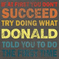 Funny If At First You Dont Succeed Try Doing What Donald Told You To Do Cotton Canvas Backpack