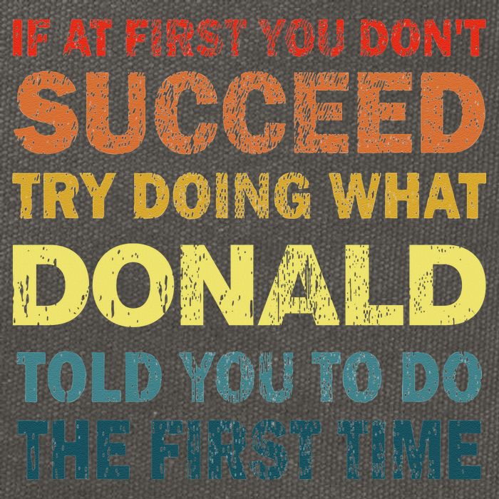 Funny If At First You Dont Succeed Try Doing What Donald Told You To Do Cotton Canvas Backpack