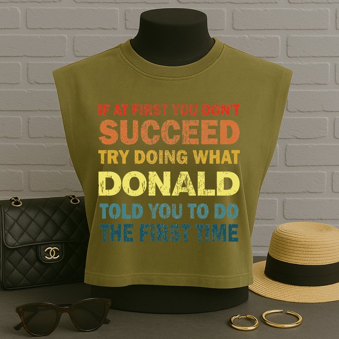 Funny If At First You Dont Succeed Try Doing What Donald Told You To Do Garment-Dyed Women's Muscle Tee