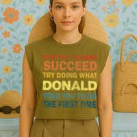 Funny If At First You Dont Succeed Try Doing What Donald Told You To Do Garment-Dyed Women's Muscle Tee