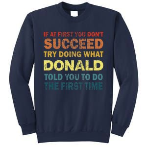 Funny If At First You Dont Succeed Try Doing What Donald Told You To Do Sweatshirt