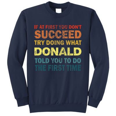 Funny If At First You Dont Succeed Try Doing What Donald Told You To Do Sweatshirt