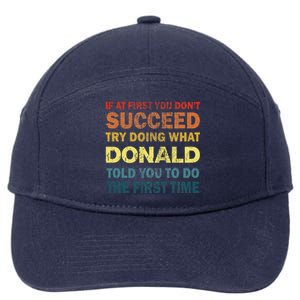 Funny If At First You Dont Succeed Try Doing What Donald Told You To Do 7-Panel Snapback Hat