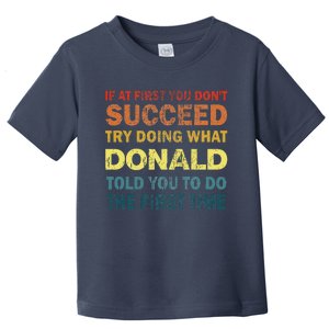 Funny If At First You Dont Succeed Try Doing What Donald Told You To Do Toddler T-Shirt