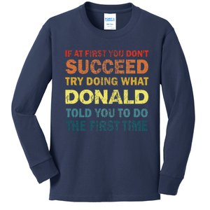 Funny If At First You Dont Succeed Try Doing What Donald Told You To Do Kids Long Sleeve Shirt