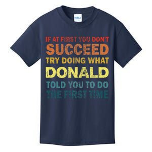 Funny If At First You Dont Succeed Try Doing What Donald Told You To Do Kids T-Shirt