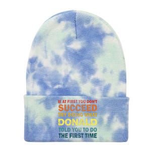 Funny If At First You Dont Succeed Try Doing What Donald Told You To Do Tie Dye 12in Knit Beanie