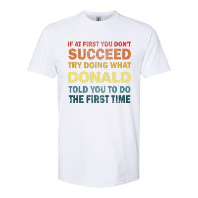 Funny If At First You Dont Succeed Try Doing What Donald Told You To Do Softstyle CVC T-Shirt