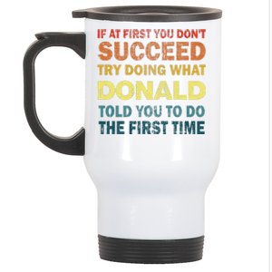 Funny If At First You Dont Succeed Try Doing What Donald Told You To Do Stainless Steel Travel Mug