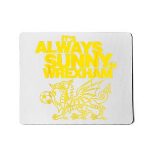 Funny ItS Always Sunny In Wrexham Wales Dragon Football Mousepad