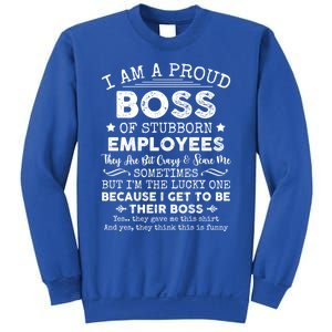 Funny I Am A Proud Boss Of Stubborn Employees Gift Sweatshirt