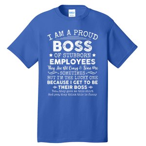 Funny I Am A Proud Boss Of Stubborn Employees Gift Tall T-Shirt