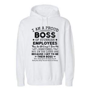 Funny I Am A Proud Boss Of Stubborn Employees Gift Garment-Dyed Fleece Hoodie