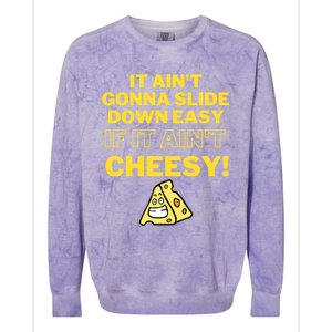 Funny It AinT Gonna Slide Down Easy If It AinT Cheesy Gift Colorblast Crewneck Sweatshirt