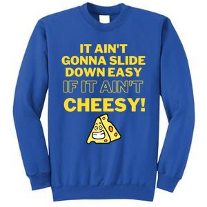 Funny It AinT Gonna Slide Down Easy If It AinT Cheesy Gift Sweatshirt