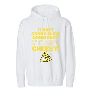 Funny It AinT Gonna Slide Down Easy If It AinT Cheesy Gift Garment-Dyed Fleece Hoodie